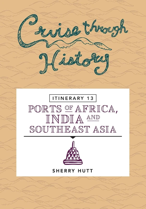 Cruise Through History: Itinerary 13 - Ports of Africa, India and Southeast Asia