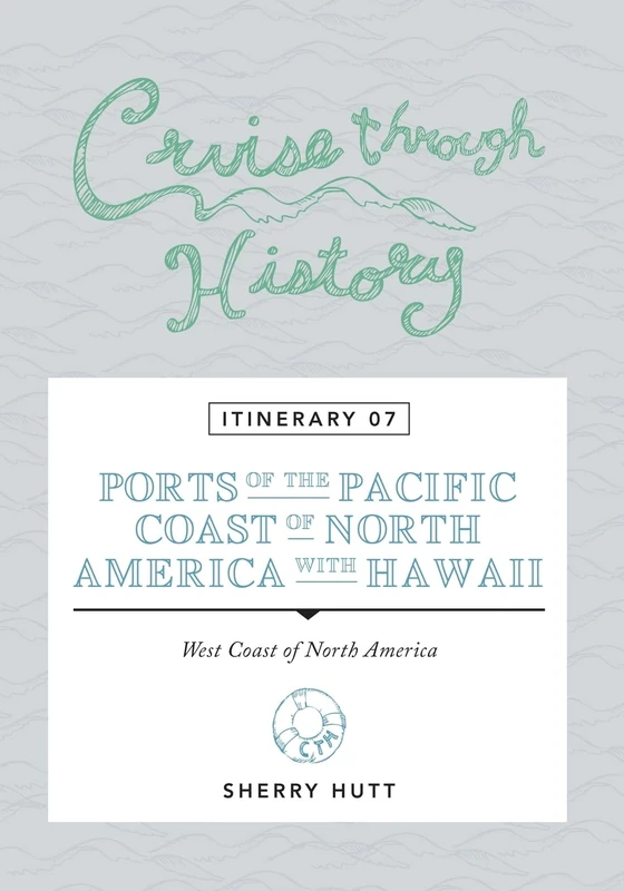 Cruise Through History: Itinerary 07 - Ports of the Pacific Coast of North America with Hawaii - Image 1