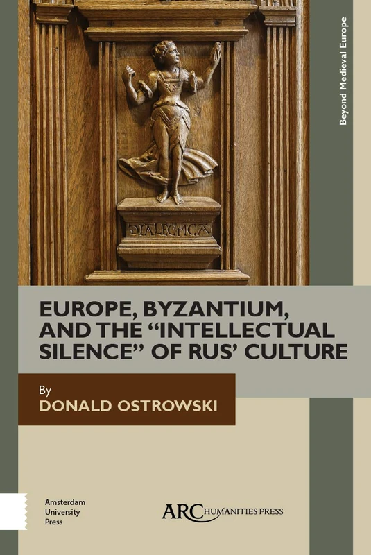 Europe, Byzantium, and the "Intellectual Silence" of Rus' Culture: 0 (Beyond Medieval Europe)