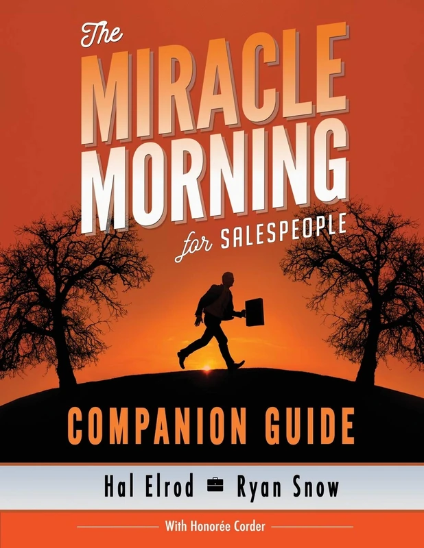 The Miracle Morning for Salespeople Companion Guide: The Fastest Way to Take Your SELF and Your SALES to the Next Level: Volume 2 (The Miracle Morning Book Series)