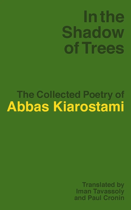 In the Shadow of Trees: The Collected Poetry of Abbas Kiarostami - Image 1