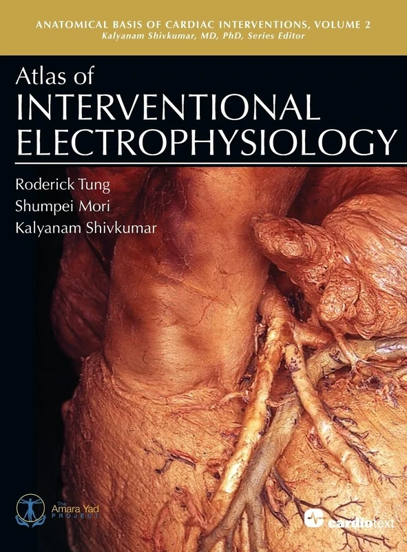 Atlas of Interventional Electrophysiology, Volume 2 (Anatomical Basis of Cardiac Interventions)