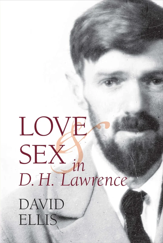 Love and Sex in D. H. Lawrence (Clemson University Press) (Clemson University Press w/ LUP)
