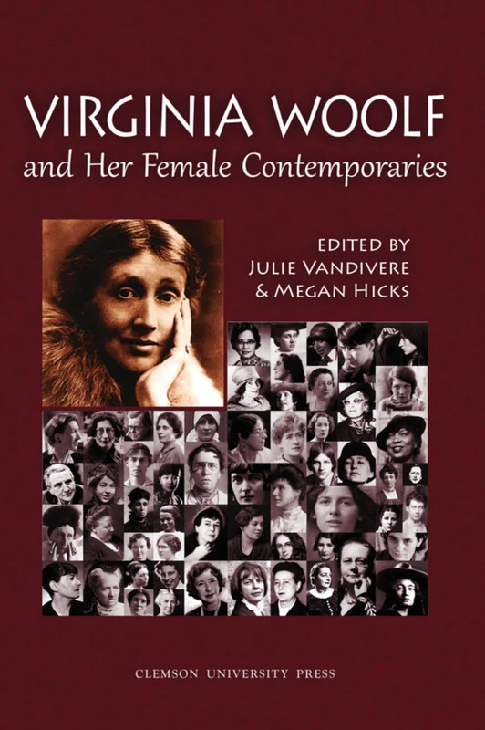 Virginia Woolf and Her Female Contemporaries: Selected Papers from the 25th Annual International Conference on Virginia Woolf (Clemson University Press w/ LUP)