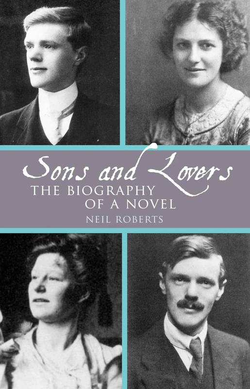 Sons and Lovers: The Biography of a Novel (Clemson University Press) (Clemson University Press w/ LUP)