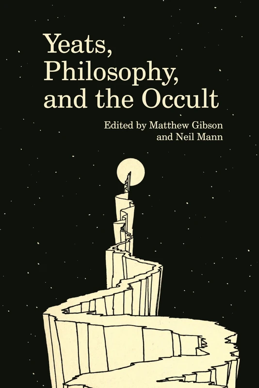 Yeats, Philosophy, and the Occult (Clemson University Press) (Clemson University Press w/ LUP)