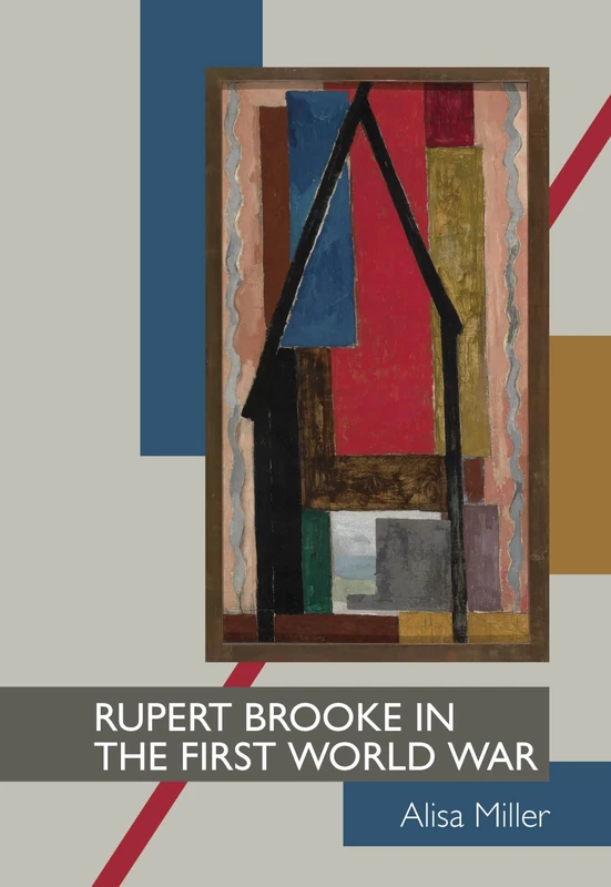 Rupert Brooke in the First World War (Clemson University Press) (Clemson University Press w/ LUP)