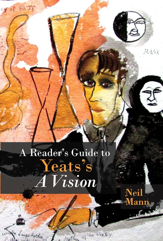 A Reader's Guide to Yeats's A Vision (Clemson University Press) (Clemson University Press w/ LUP)