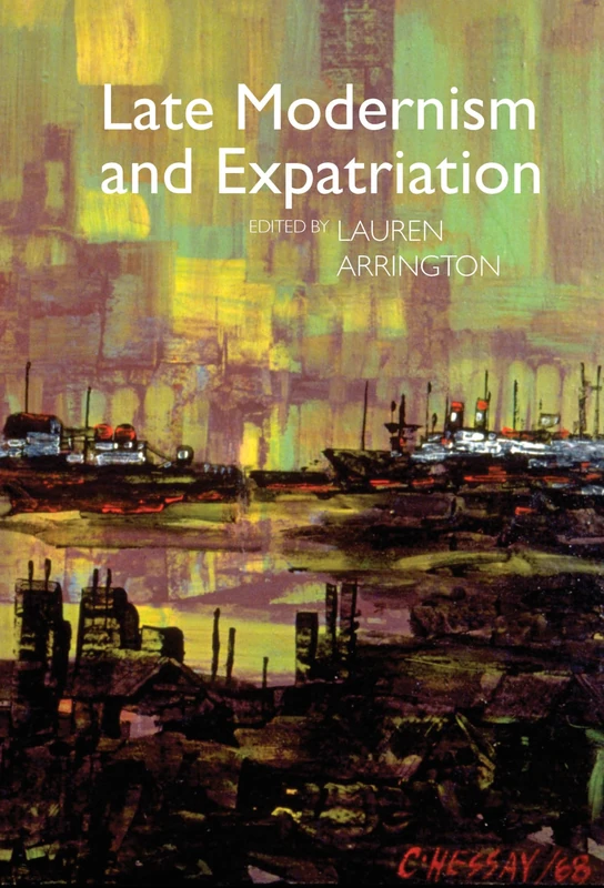 Late Modernism and Expatriation (Clemson University Press: Modernist Constellations)