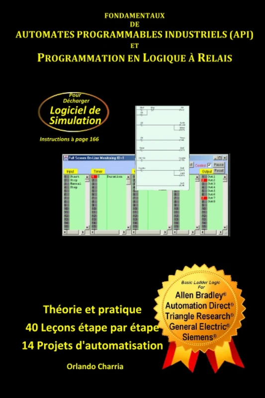 Fondamentaux des Automates Programmables Industriels (API) et Programmation en Logique à Relais: Théorie, Pratique avec Logiciel de Simulation, ... marques d'automates (édition française) - Image 1