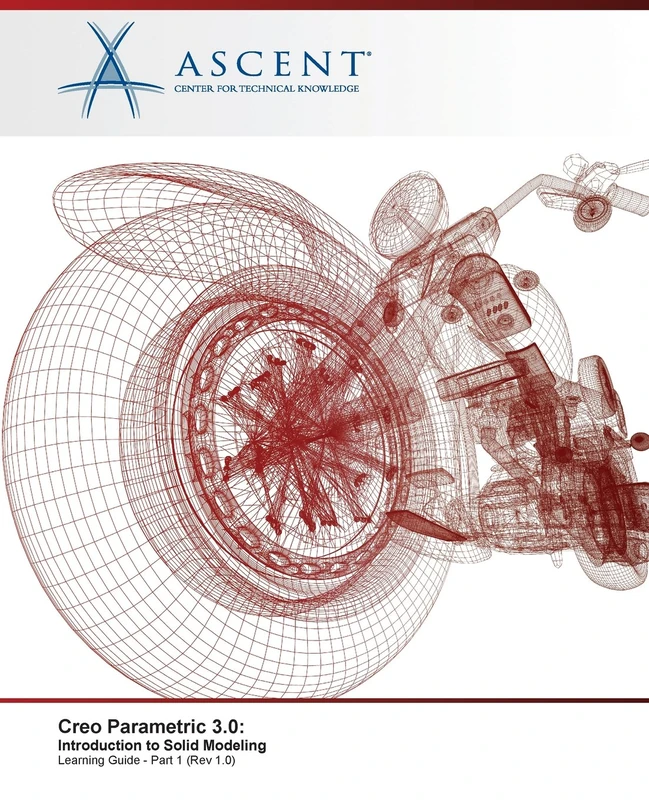 Creo Parametric 3.0: Introduction to Solid Modeling - Part 1: Volume 1