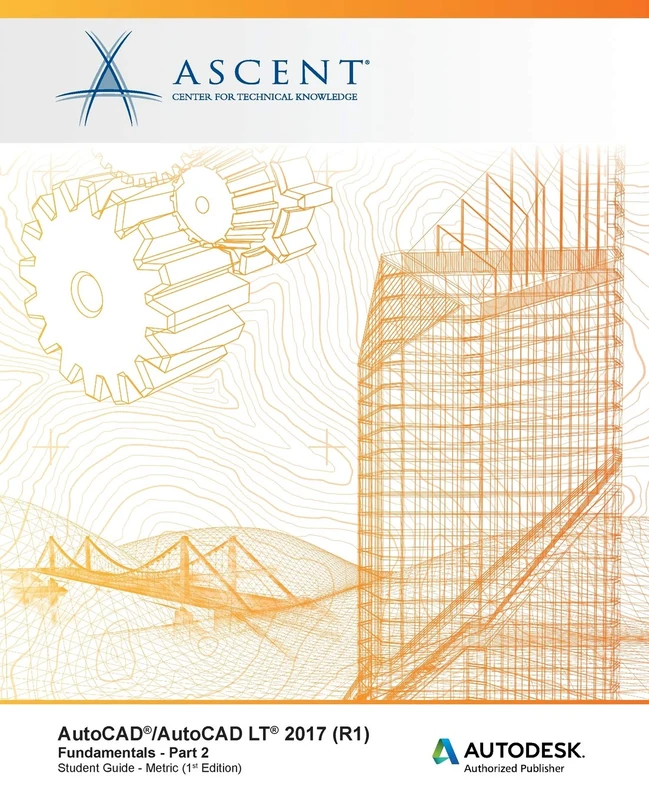 AutoCAD/AutoCAD LT 2017 (R1): Fundamentals - Metric: Part 2: Autodesk Authorized Publisher: Volume 2