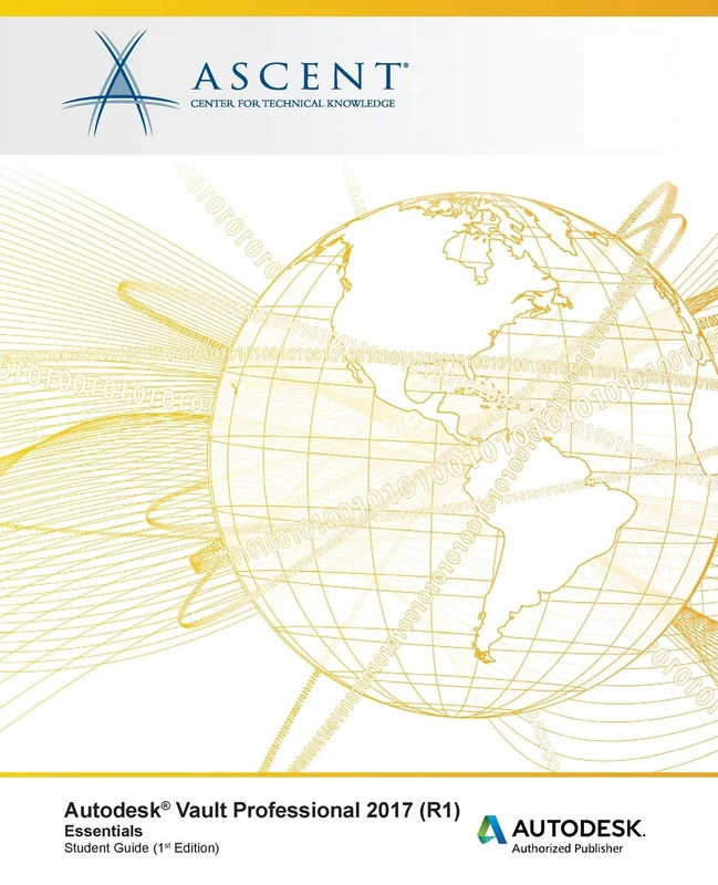 Autodesk Vault Professional 2017 (R1) Essentials: Autodesk Authorized Publisher