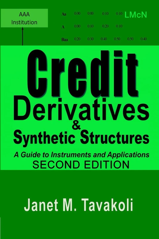 Credit Derivatives and Synthetic Structures: A Guide to Instruments and Applications (Tavakoli Finance)