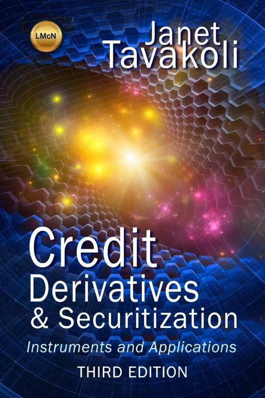 Credit Derivatives and Securitization: Instruments and Applications (3rd Edition) (Tavakoli Finance)