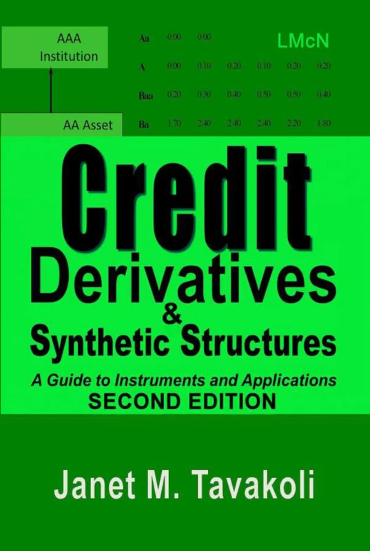 Credit Derivatives and Synthetic Structures: A Guide to Instruments and Applications (Tavakoli Finance)