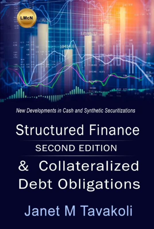 Structured Finance and Collateralized Debt Obligations: New Developments in Cash and Synthetic Securitization (Tavakoli Finance)