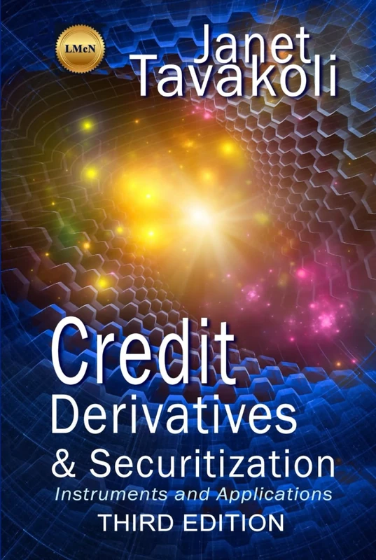 Credit Derivatives and Securitization: Instruments and Applications (3rd Edition) (Tavakoli Finance)