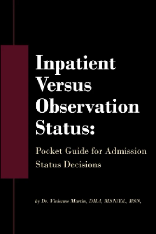 Inpatient Versus Observation Status: Pocket Guide for Admission Status Decisions