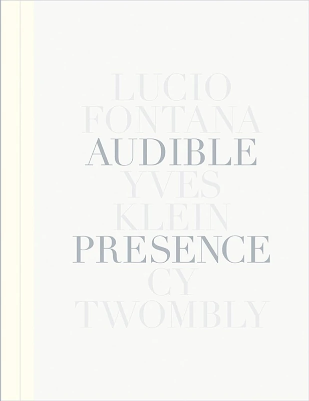 Audible Presence: Lucio Fontana, Yves Klein, Cy Twombly - Image 1