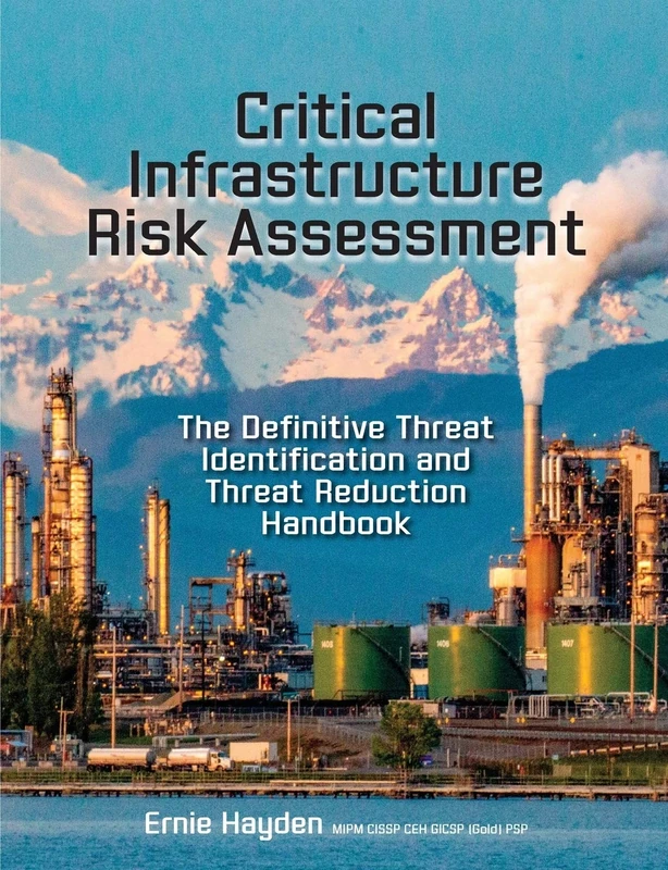 Critical Infrastructure Risk Assessment: The Definitive Threat Identification and Threat Reduction Handbook