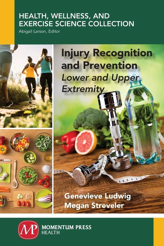 Injury Recognition and Prevention: Lower and Upper Extremity (Health, Wellness, and Exercise Science Collection)