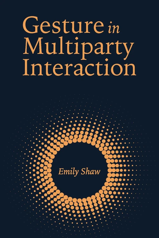 Gesture in Multiparty Interaction: Volume 24 (Sociolinguistics in Deaf Communities)