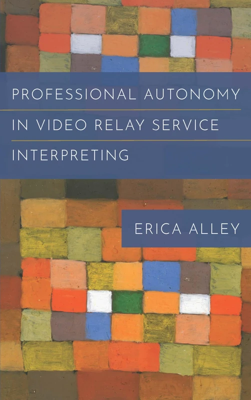 Professional Autonomy in Video Relay Service Interpreting: Volume 17 (Studies in Interpretation) - Image 1