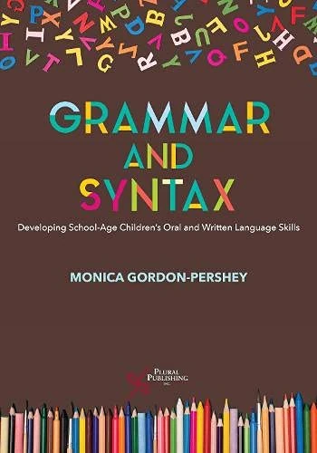 Grammar and Syntax: Developing School-Age Children's Oral and Written Language Skills
