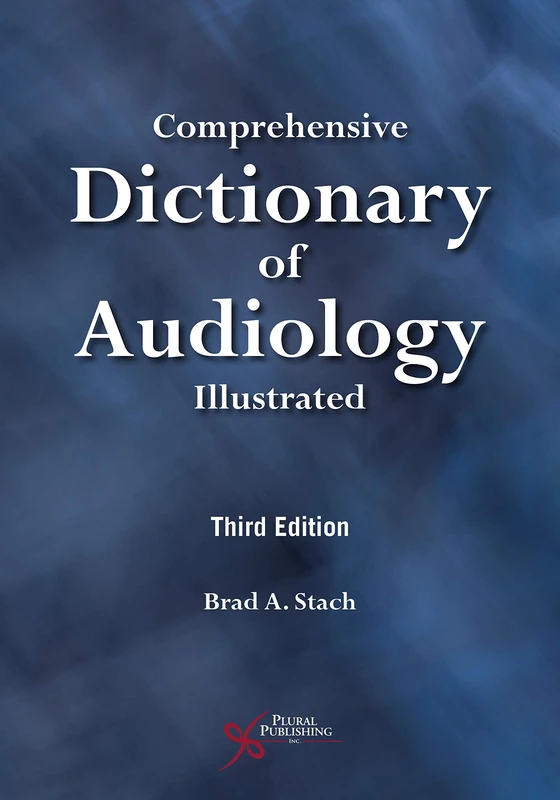 Comprehensive Dictionary of Audiology: Illustrated, Third Edition
