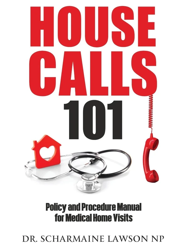 Housecalls 101: Policy and Procedure Manual for Medical Home Visits: 3
