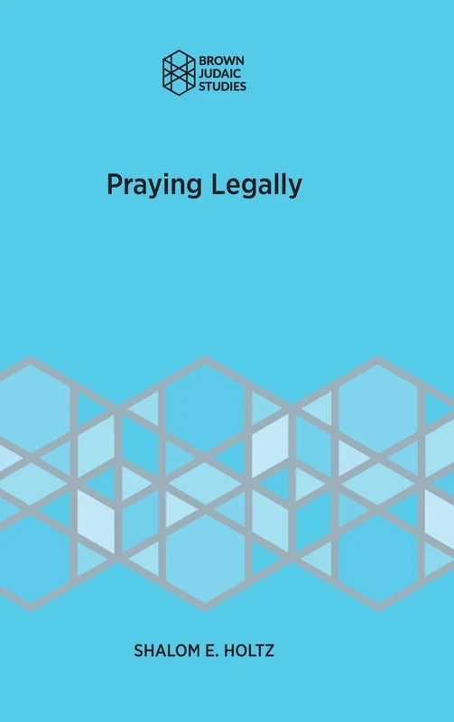 Praying Legally (Brown Judiac Studies)