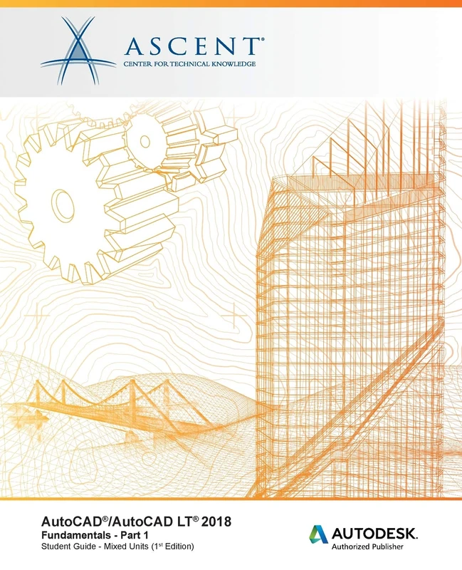 AutoCAD/AutoCAD LT 2018 Fundamentals - Mixed Units: Part 1: Autodesk Authorized Publisher: Volume 1