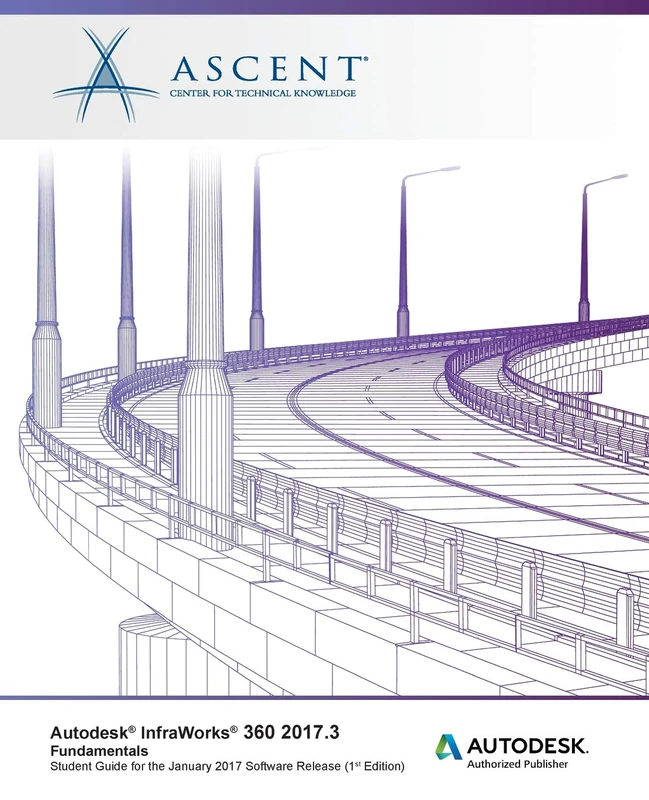 Autodesk InfraWorks 360 2017.3 Fundamentals: Autodesk Authorized Publisher