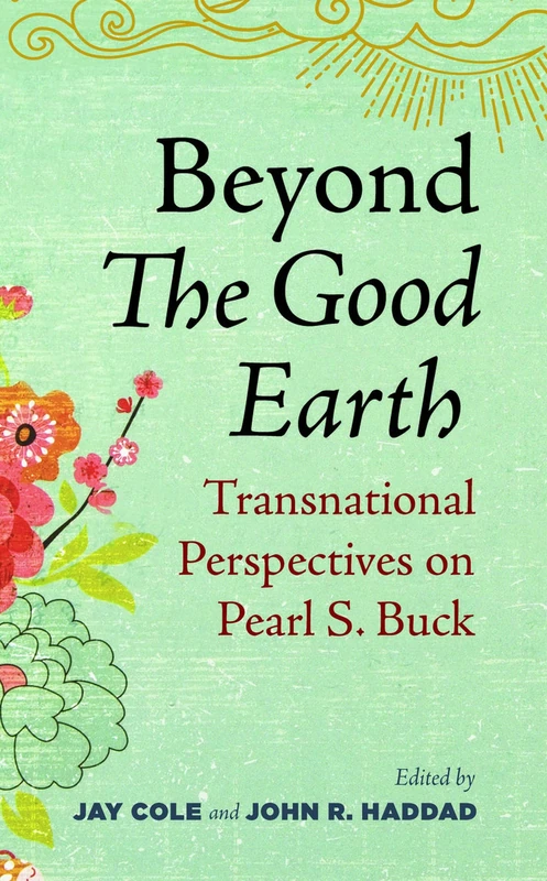 Beyond The Good Earth: Transnational Perspectives on Pearl S. Buck - Image 1