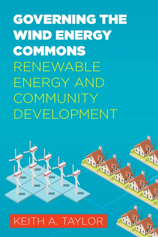 Governing the Wind Energy Commons: Renewable Energy and Community Development (Rural Studies)