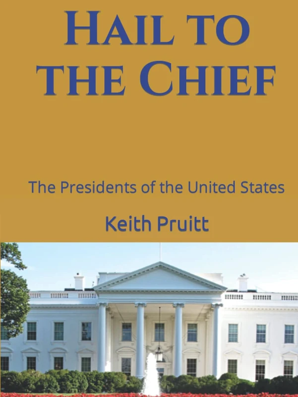 Hail to the Chief: The Presidents of the United States