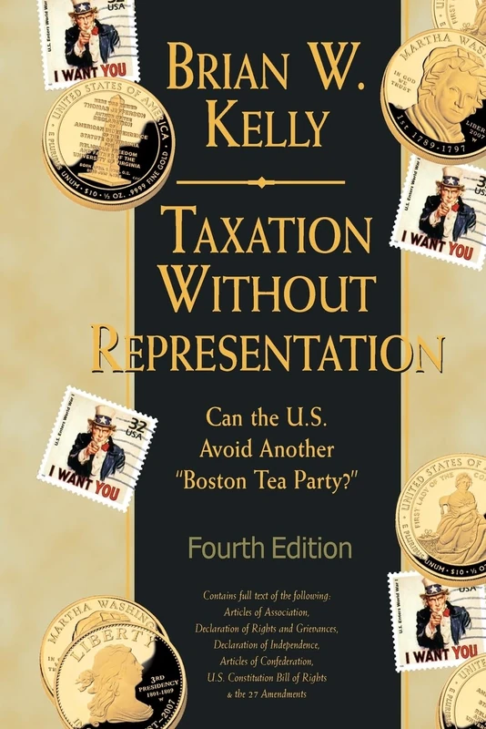 Taxation Without Representation... 4th Edition: Can the U.S. Avoid Another "Boston Tea Party?"