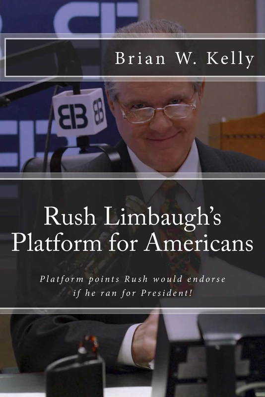 Rush Limbaugh's Platform for Americans: Platform points Rush would endorse if he ran for President! - Image 1