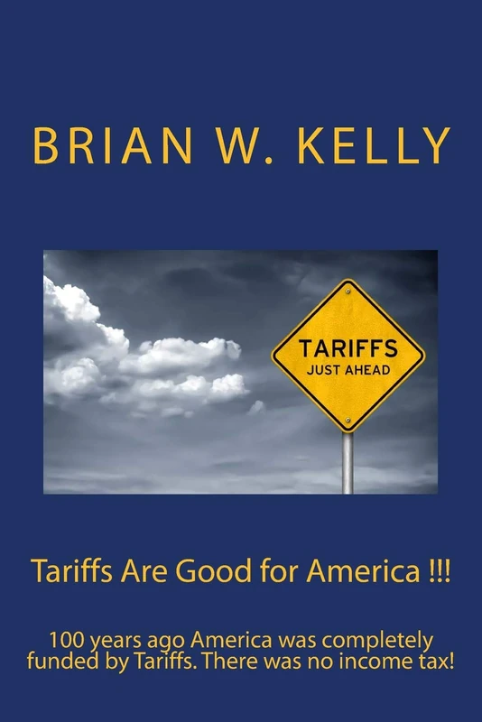 Tariffs Are Good for America !!!: 100 years ago America was completely funded by Tariffs. There was no income tax!