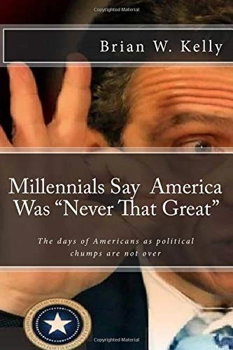 Millennials Say America Was "Never That Great": Too many are pleased that the days of Americans as political chumps are not over! - Image 1