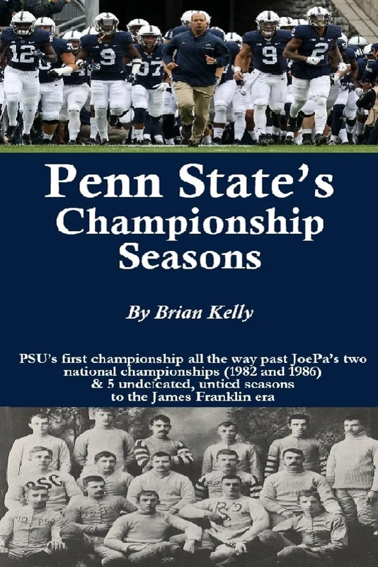 Penn State’s Championship Seasons: PSU’s first championship all the way past JoePa’s two national championships (1982 and 1986) & 5 undefeated, untied seasons to the James Franklin era