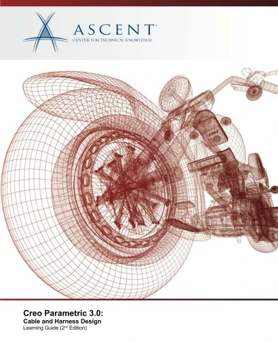 Creo Parametric 3.0: Cable and Harness Design