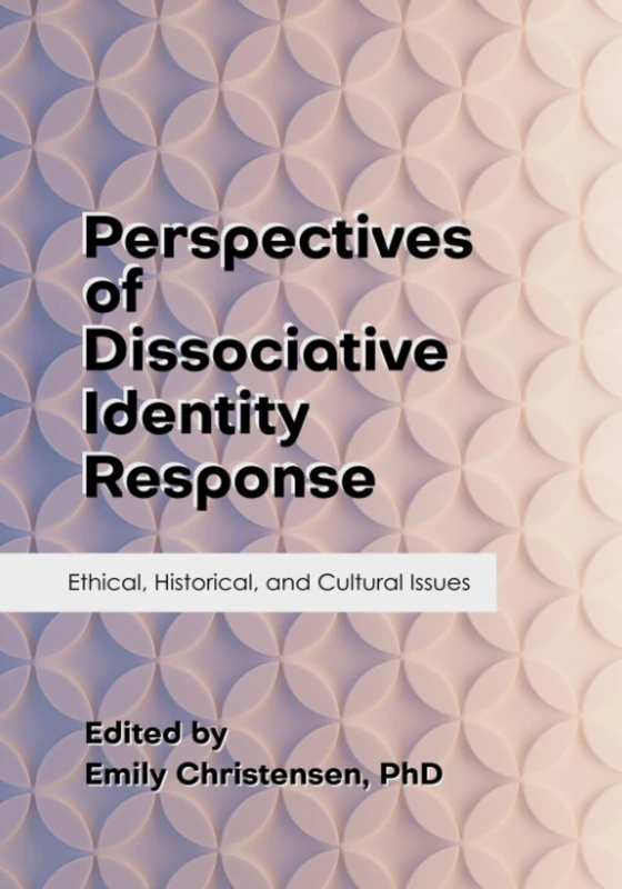 Perspectives of Dissociative Identity Response: Ethical, Historical, and Cultural Issues