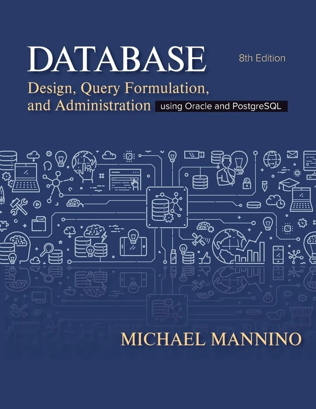 Database Design, Query Formulation, and Administration: Using Oracle and PostgreSQL - Image 1