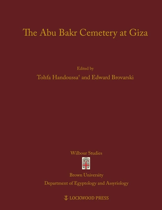 The Abu Bakr Cemetery at Giza (Wilbour Studies in Egyptology and Assyriology): 5