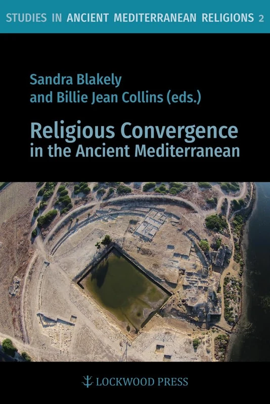 Religious Convergence in the Ancient Mediterranean (Studies in Ancient Mediterranean Religions): 2