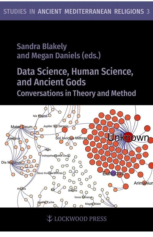 Data Science, Human Science, and Ancient Gods: Conversations in Theory and Method: 3 (Studies in Ancient Mediterranean Religions)
