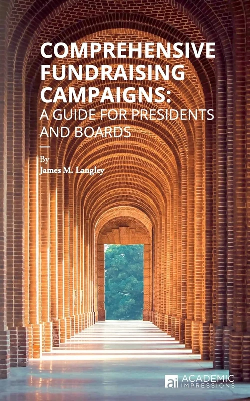 Comprehensive Fundraising Campaigns: A Guide for Presidents and Boards: Volume 4 (Fundraising Guides for University Leaders)