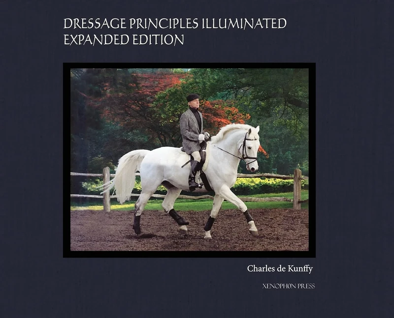 Dressage Principles Illuminated Expanded Edition: Collector's Edition